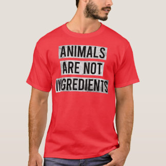 Animals Are Not Ingredients 53 T-Shirt