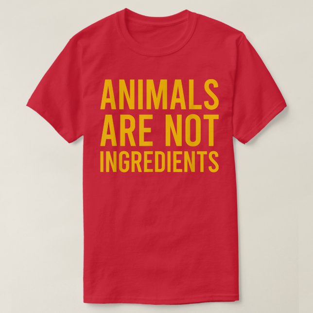 Animals Are Not Ingredients  54 T-Shirt (Design Front)