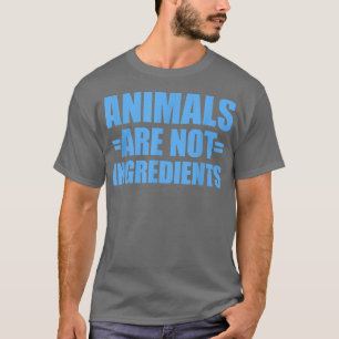 Animals Are Not Ingredients 56 T-Shirt