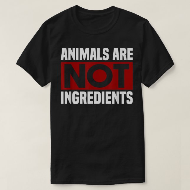 Animals Are Not Ingredients Funny Vegan & Vegeto T-Shirt (Design Front)