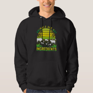 Animals are not ingredients Vegan Vegan Saying Hoodie