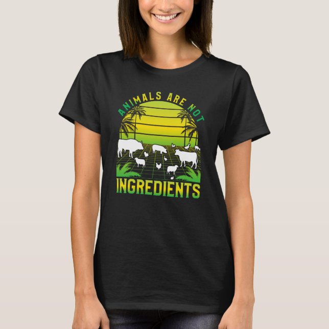 Animals are not ingredients Vegan Vegan Saying T-Shirt (Front)