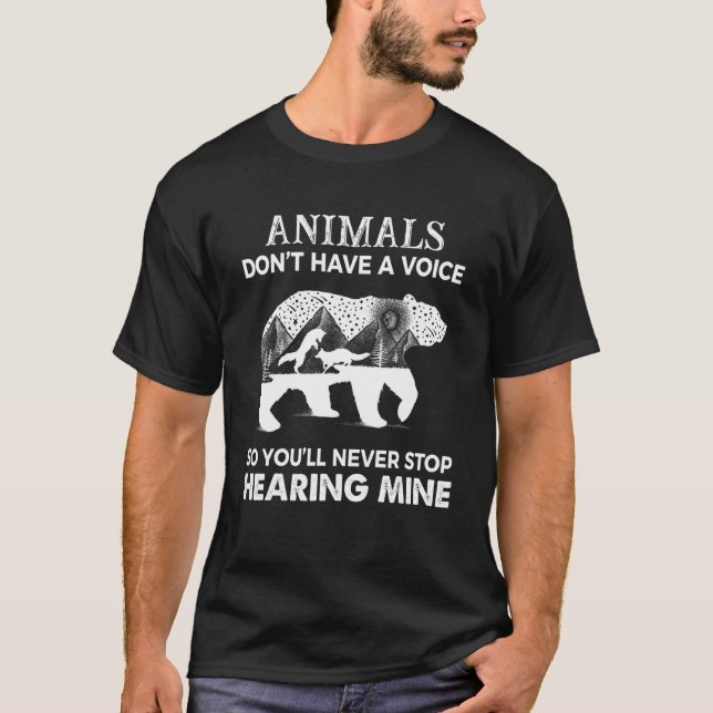 Animals Don't Have A Voice Never Stop Hearing Bear T-Shirt (Front)