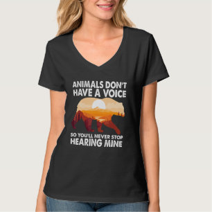 Animals Don't Have A Voice So You'll Never Stop He T-Shirt
