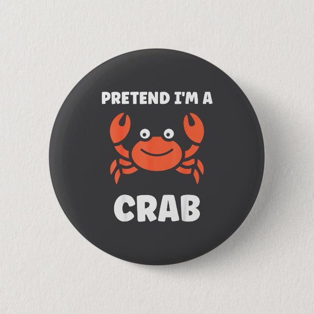 Animals Funny Crabs Quote Pretend I'm A Crab  6 Cm Round Badge (Front)