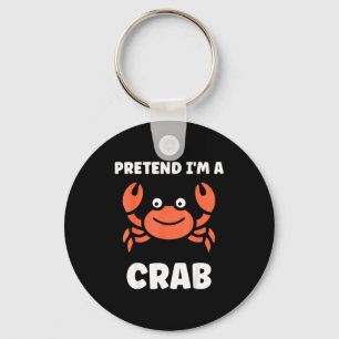 Animals Funny Crabs Quote Pretend I'm A Crab  Key Ring