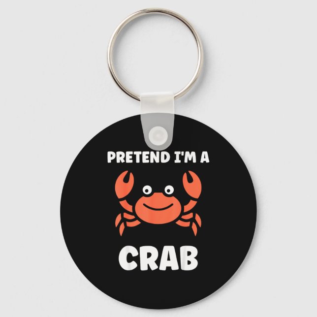 Animals Funny Crabs Quote Pretend I'm A Crab  Key Ring (Front)