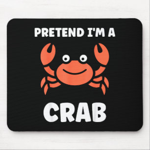 Animals Funny Crabs Quote Pretend I'm A Crab  Mouse Mat