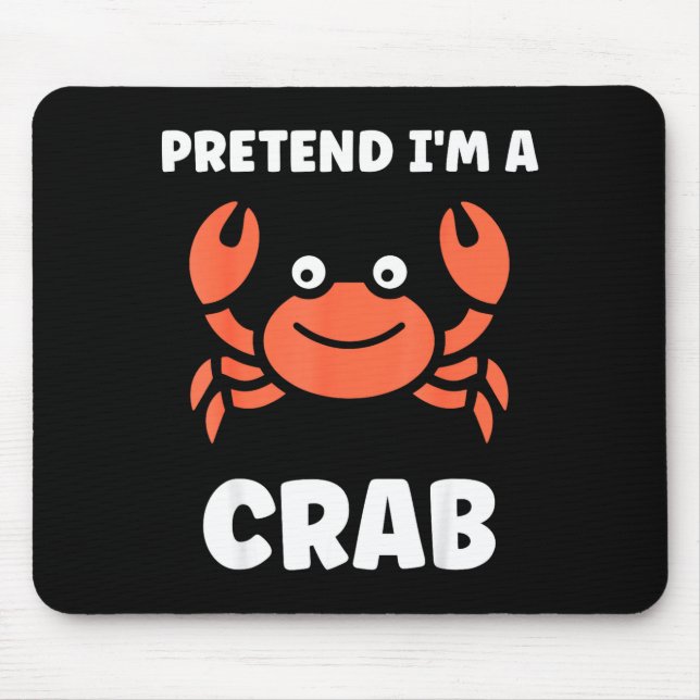 Animals Funny Crabs Quote Pretend I'm A Crab  Mouse Mat (Front)