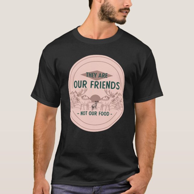 Animals Our Friends Not Food Funny Animal Lovers T-Shirt (Front)