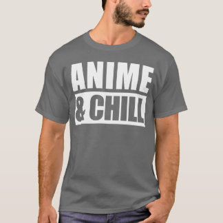 Anime And Chill manga cartoon movie family T-Shirt