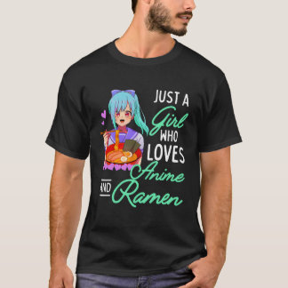 Anime And Ramen Just A Girl Who Loves Anime Girls T-Shirt