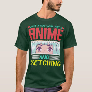 Anime And Sketching, Just A Boy Who Loves Anime Fu T-Shirt