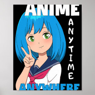 Anime Anytime Anywhere Anime Girl  Poster