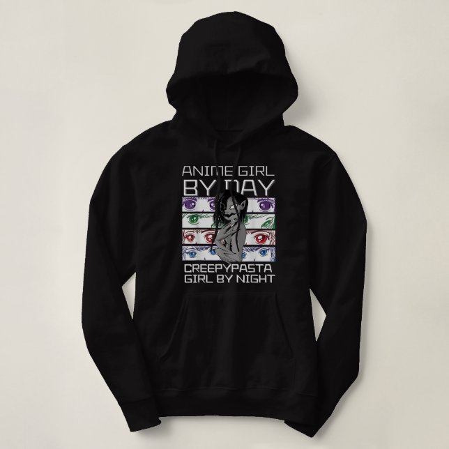 Anime By Day Creepypasta Girl By Night, Kawaii Ani Hoodie (Design Front)