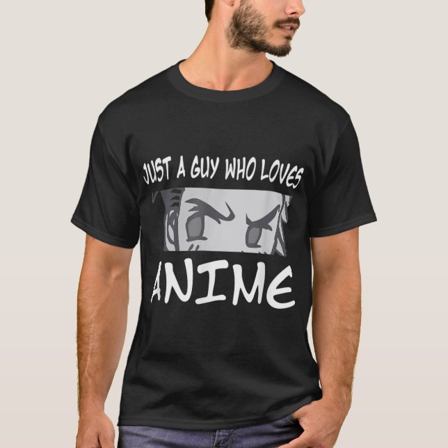 Anime for n Boy Just A Guy Who Loves Anime T-Shirt (Front)