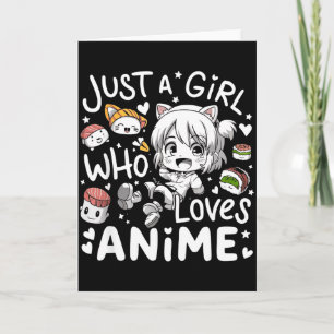 Anime For Teen Girls Just A Girl Who Loves Anime F Card
