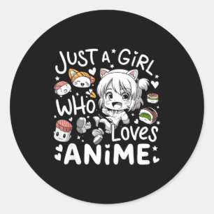 Anime For Teen Girls Just A Girl Who Loves Anime F Classic Round Sticker