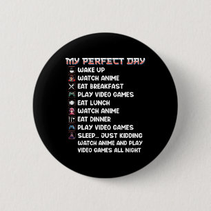 Anime Gamer Shirt My Perfect Day Watch Anime Play 6 Cm Round Badge