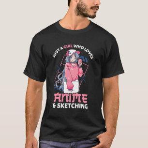 Anime Gift Just A Girl Who Loves Anime And Sketchi T-Shirt