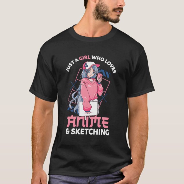 Anime Gift Just A Girl Who Loves Anime And Sketchi T-Shirt (Front)