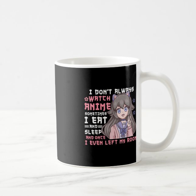 Anime Girl I Dont Always Watch Anime Funny Coffee Mug (Right)