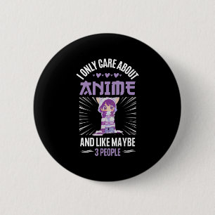 Anime Girl I Only Care About Anime And Like Maybe 6 Cm Round Badge