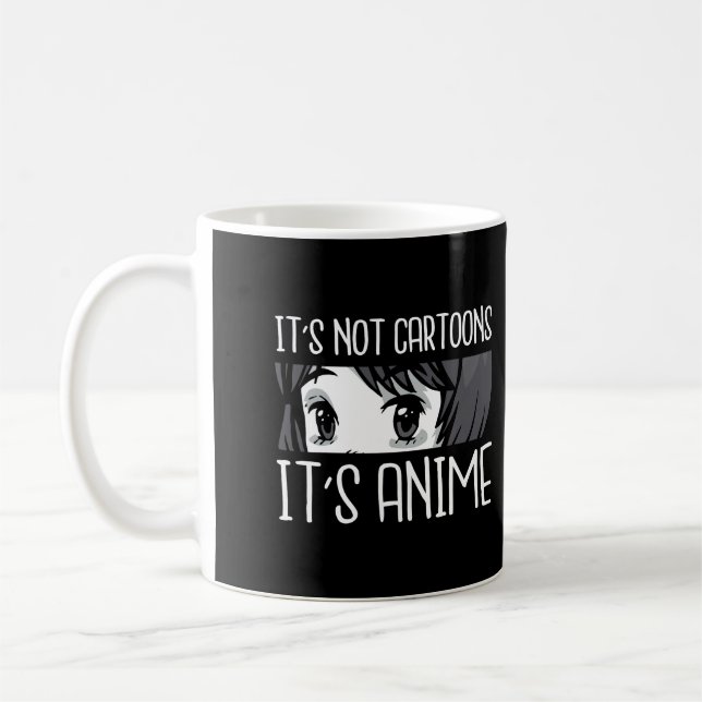 Anime Girl L It'S Not Cartoons It'S Anime L Anime  Coffee Mug (Left)