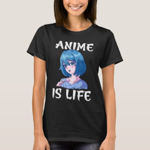 Anime is Life Cute Anime Girl Japanese Otaku T-Shirt