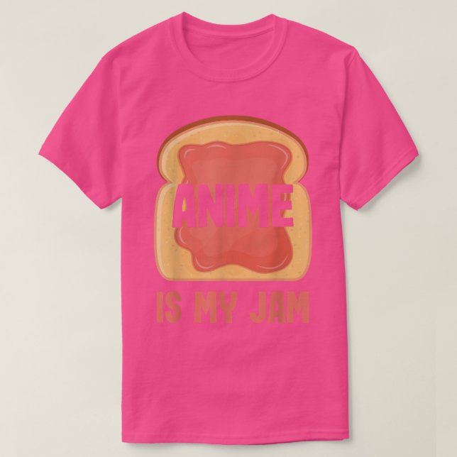 Anime is my jam  T-Shirt (Design Front)