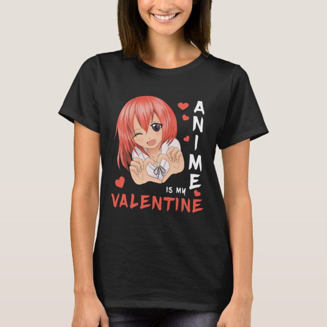 Anime Is My Valentine Japan Anime Girl 1  T-Shirt (Front)