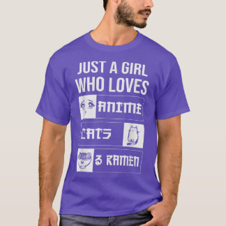 Anime  Just A Girl Who Loves Anime Cats And Ramen  T-Shirt
