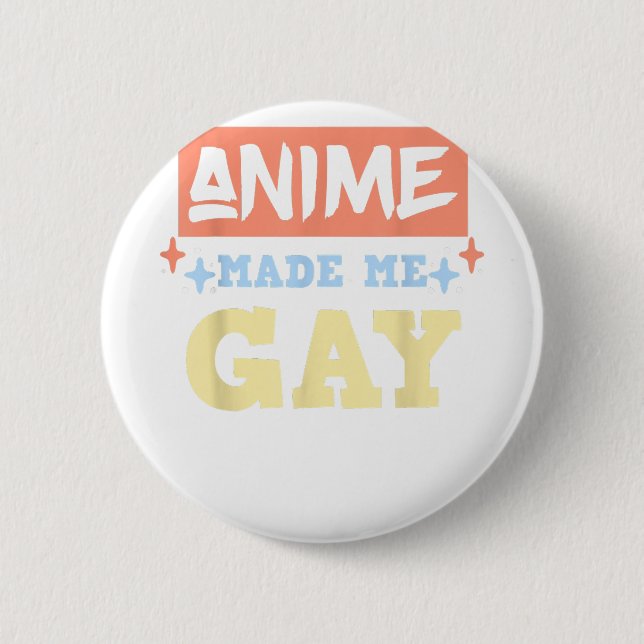 Anime Made Me Gay Funny Anime Meme LBGTQ Gay Pride 6 Cm Round Badge (Front)