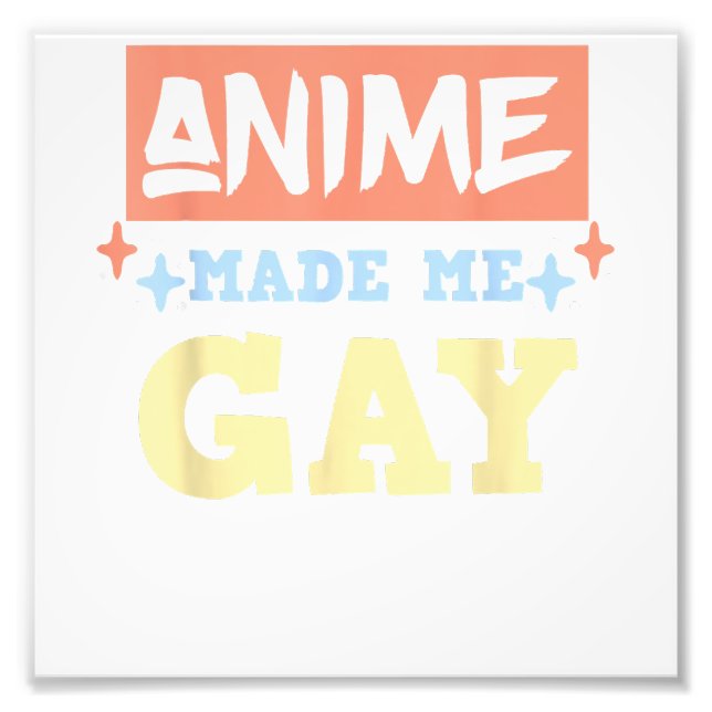 Anime Made Me Gay Funny Anime Meme LBGTQ Gay Pride Photo Print (Front)