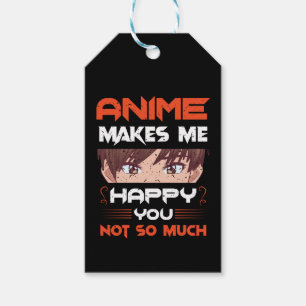 Anime Makes Me Happy You Not So Much Gift Tags