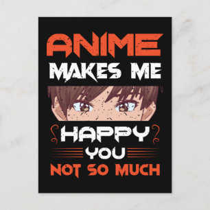 Anime Makes Me Happy You Not So Much Postcard