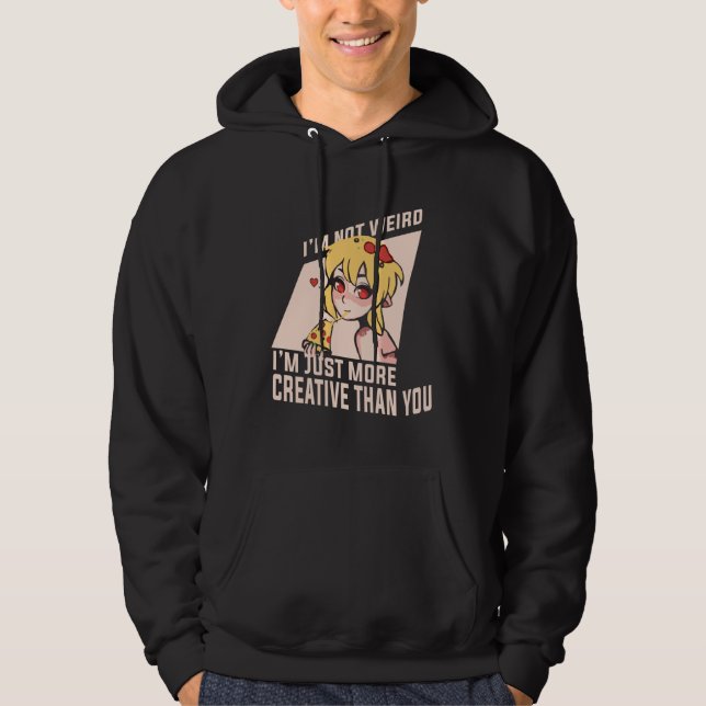 Anime Merch - I'm Not Weird I'm Just More Creative Hoodie (Front)