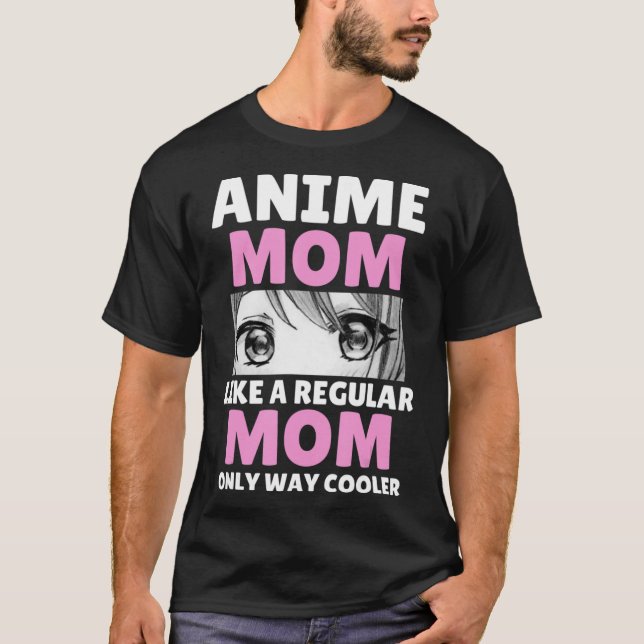 Anime Mum Like A Regular Mum Only Way Cooler Kawai T-Shirt (Front)