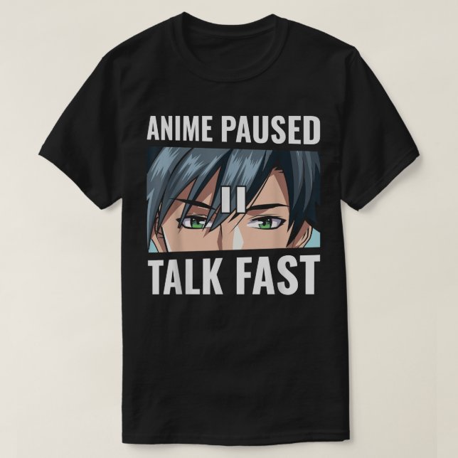 Anime Paused Talk Fast Funny Gamer Anime Lover Gif T-Shirt (Design Front)