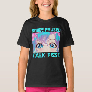 Anime Paused Talk Fast T-Shirt