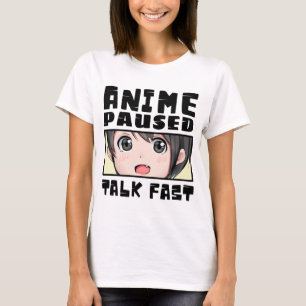 anime paused talk fast T-Shirt