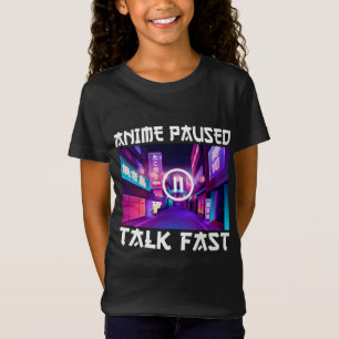 Anime Paused Talk Fast    T-Shirt