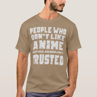 Anime People who dont like anime T-Shirt