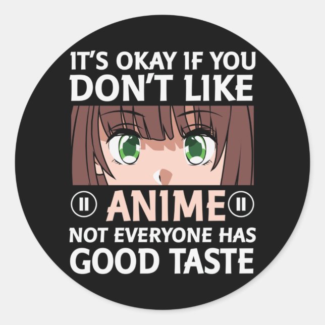 Anime Quote Design |Anime Good Taste Classic Round Sticker (Front)