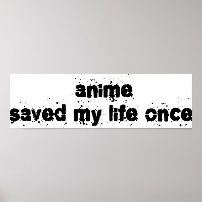 Anime Saved My Life Once Poster (Front)