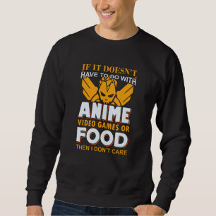 Anime, Video Games & Food Quote Lovely Design Sweatshirt