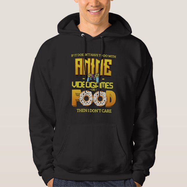 Anime Videogames Food funny quote gift idea Hoodie (Front)