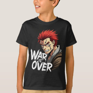 Anime Warrior – War Is Over Battle Fighter Manga  T-Shirt