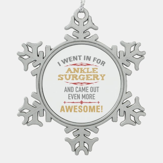 Ankle Surgery Recovery Humour Snowflake Pewter Christmas Ornament (Front)