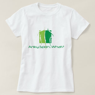 Anky..Spon...What? T-Shirt
